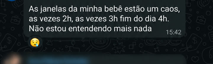 As janelas da minha bebê estão um caos, as vezes 2h, as vezes 3h fim do dia 4h. Não estou entendendo mais nada