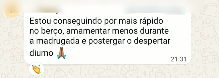 Estou conseguindo por mais rápido no berço, amamentar menos durante a madrugada e postergar o despertar diurno